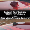 Convert your Factory "Shark Fin" Antenna for Satellite and/or Radio Antenna into an ICU Car Camera full-time rear view camera system